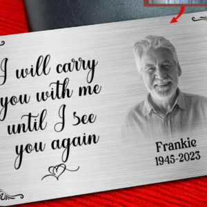 Metal Wallet Card - I Will Carry You With Me Until I See You Again - Memorial Gift From Photo